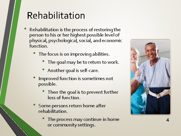 Rehabilitation • Rehabilitation is the process of restoring the person to his or her