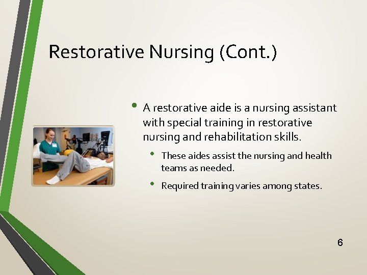 Restorative Nursing (Cont. ) • A restorative aide is a nursing assistant with special