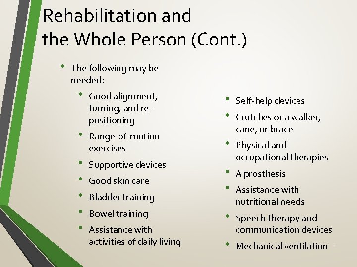 Rehabilitation and the Whole Person (Cont. ) • The following may be needed: •