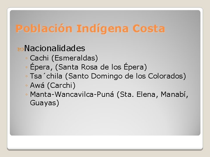 Población Indígena Costa Nacionalidades ◦ Cachi (Esmeraldas) ◦ Épera, (Santa Rosa de los Épera)