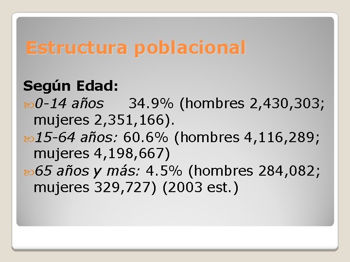 Estructura poblacional Según Edad: 0 -14 años 34. 9% (hombres 2, 430, 303; mujeres