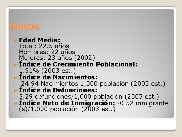 Datos Edad Media: Total: 22. 5 años Hombres: 22 años Mujeres: 23 años (2002)