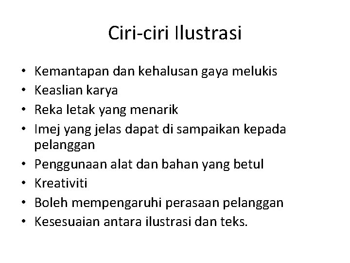 Ciri-ciri Ilustrasi • • Kemantapan dan kehalusan gaya melukis Keaslian karya Reka letak yang