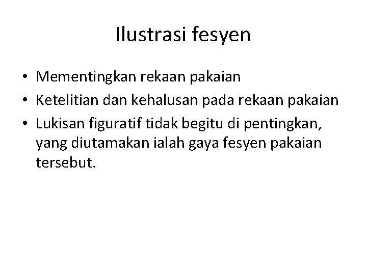 Ilustrasi fesyen • Mementingkan rekaan pakaian • Ketelitian dan kehalusan pada rekaan pakaian •