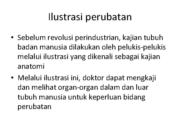 Ilustrasi perubatan • Sebelum revolusi perindustrian, kajian tubuh badan manusia dilakukan oleh pelukis-pelukis melalui