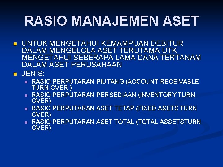 RASIO MANAJEMEN ASET n n UNTUK MENGETAHUI KEMAMPUAN DEBITUR DALAM MENGELOLA ASET TERUTAMA UTK