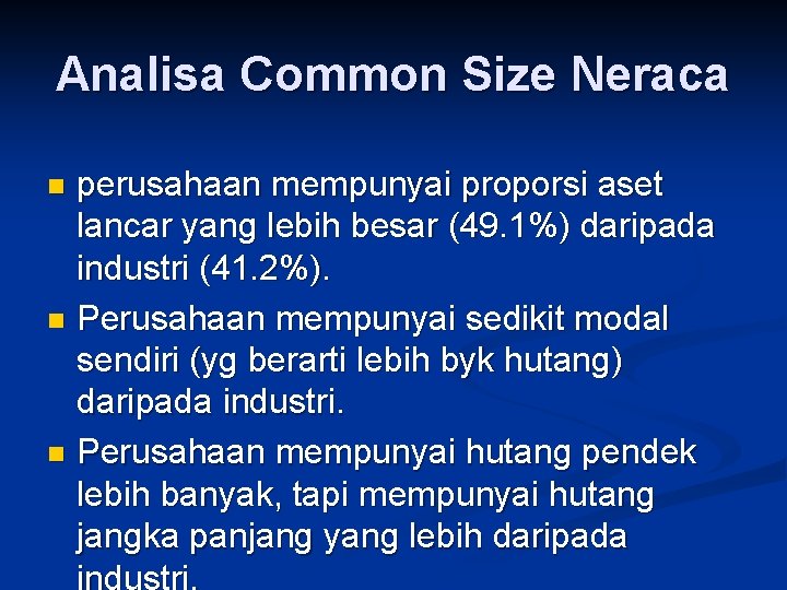 Analisa Common Size Neraca perusahaan mempunyai proporsi aset lancar yang lebih besar (49. 1%)