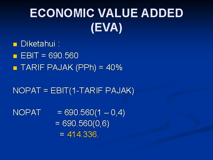 ECONOMIC VALUE ADDED (EVA) n n n Diketahui : EBIT = 690. 560 TARIF