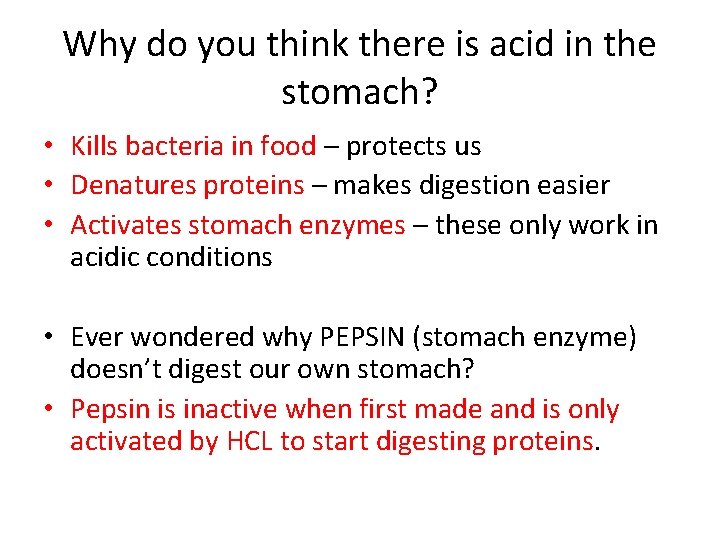 Why do you think there is acid in the stomach? • Kills bacteria in
