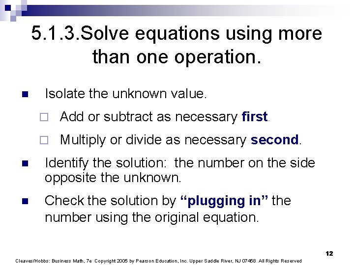 5. 1. 3. Solve equations using more than one operation. n Isolate the unknown