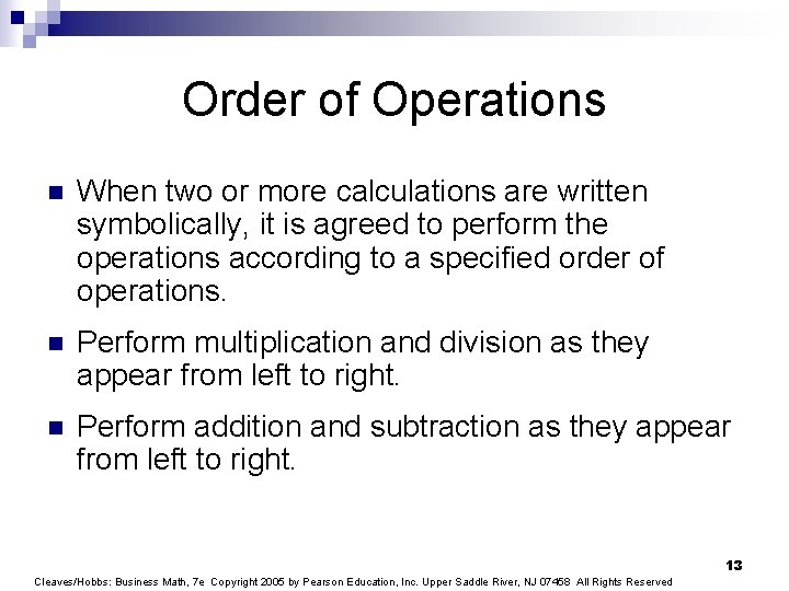 Order of Operations n When two or more calculations are written symbolically, it is