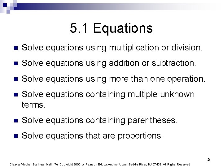 5. 1 Equations n Solve equations using multiplication or division. n Solve equations using