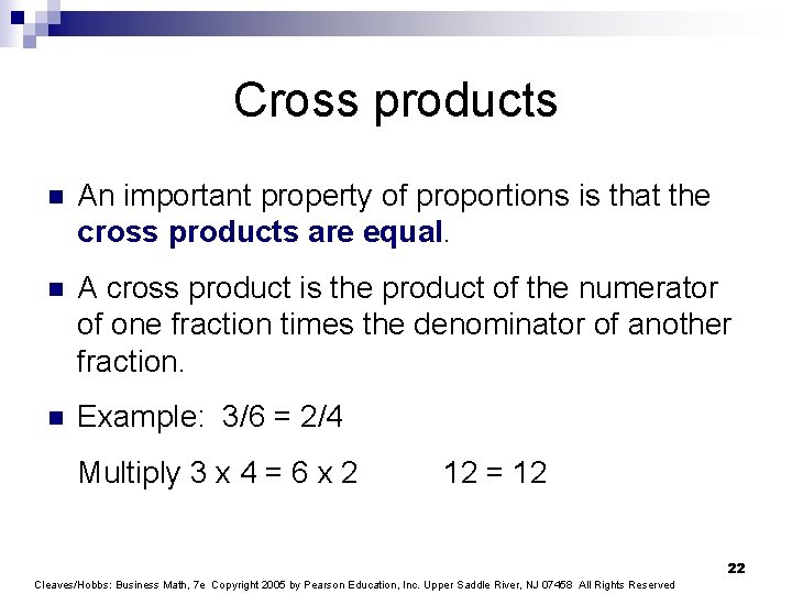 Cross products n An important property of proportions is that the cross products are