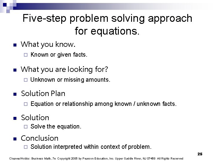 Five-step problem solving approach for equations. n What you know. ¨ n What you