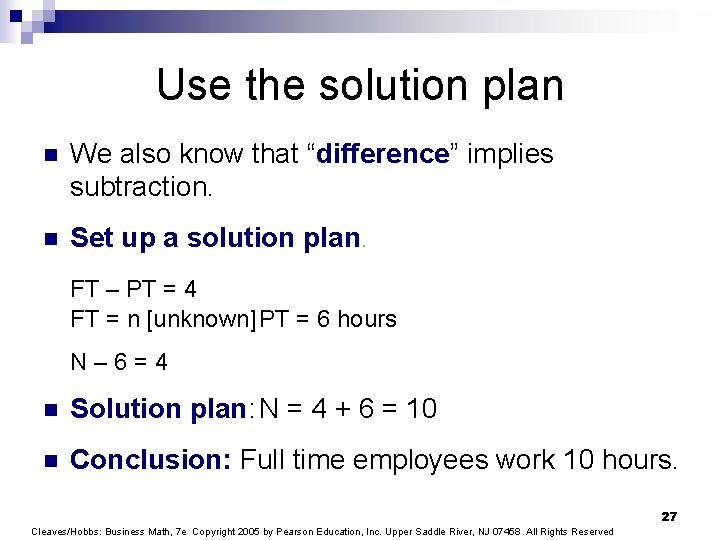Use the solution plan n We also know that “difference” implies subtraction. n Set