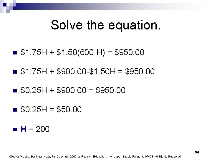 Solve the equation. n $1. 75 H + $1. 50(600 -H) = $950. 00