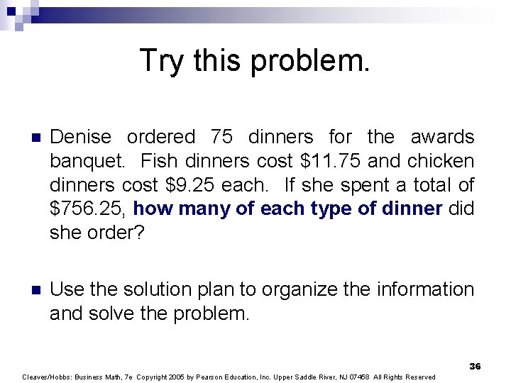 Try this problem. n Denise ordered 75 dinners for the awards banquet. Fish dinners