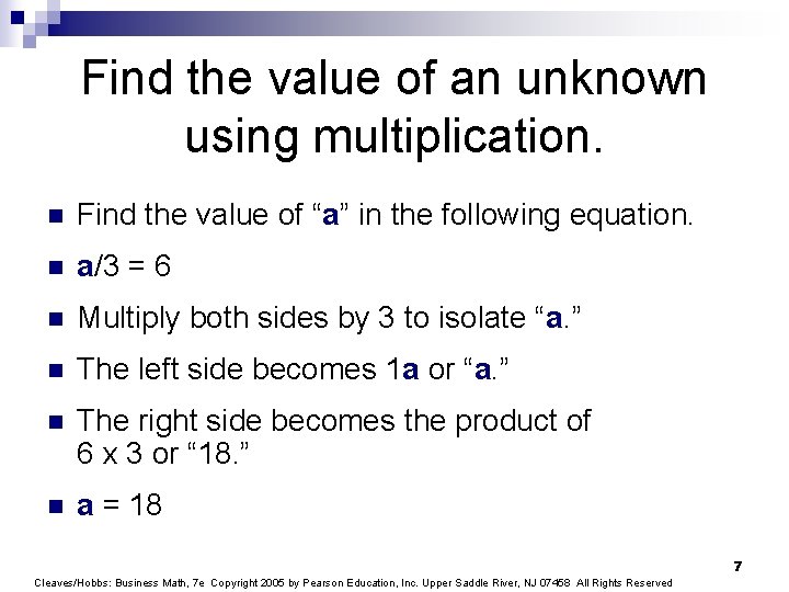 Find the value of an unknown using multiplication. n Find the value of “a”