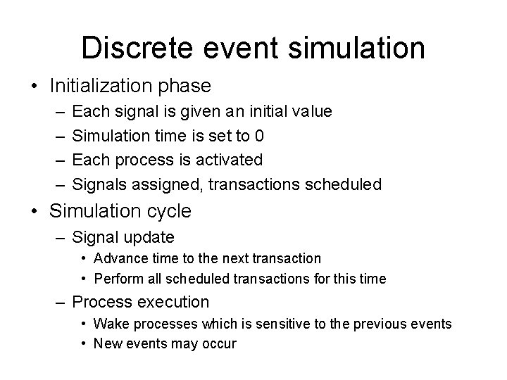 Discrete event simulation • Initialization phase – – Each signal is given an initial
