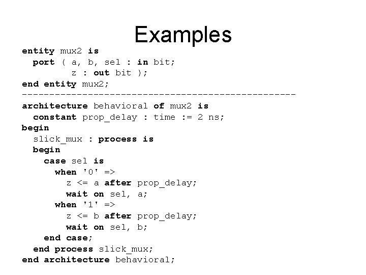 Examples entity mux 2 is port ( a, b, sel : in bit; z