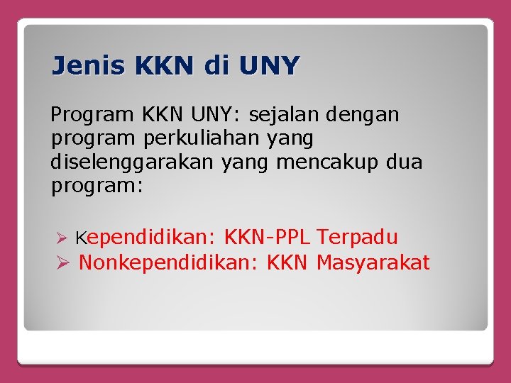 Jenis KKN di UNY Program KKN UNY: sejalan dengan program perkuliahan yang diselenggarakan yang