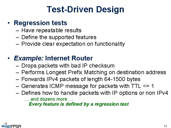 Test-Driven Design • Regression tests – Have repeatable results – Define the supported features