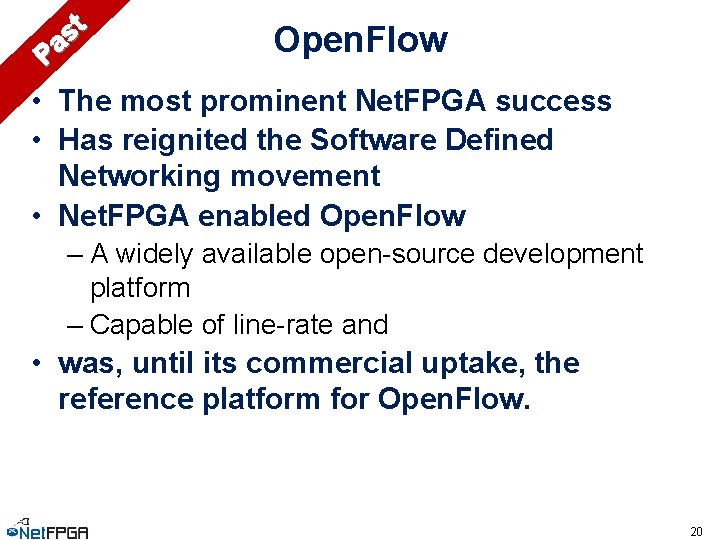 t s Pa Open. Flow • The most prominent Net. FPGA success • Has