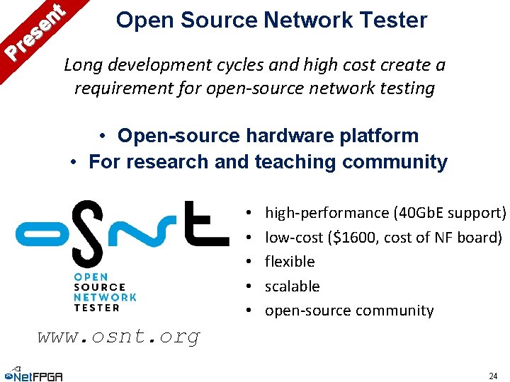t n Open Source Network Tester e s e r P Long development cycles
