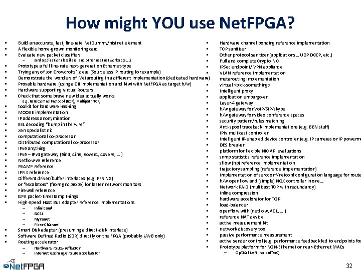 How might YOU use Net. FPGA? • • • • • • • •