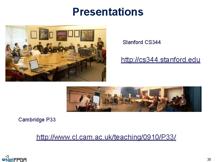 Presentations Stanford CS 344 http: //cs 344. stanford. edu Cambridge P 33 http: //www.