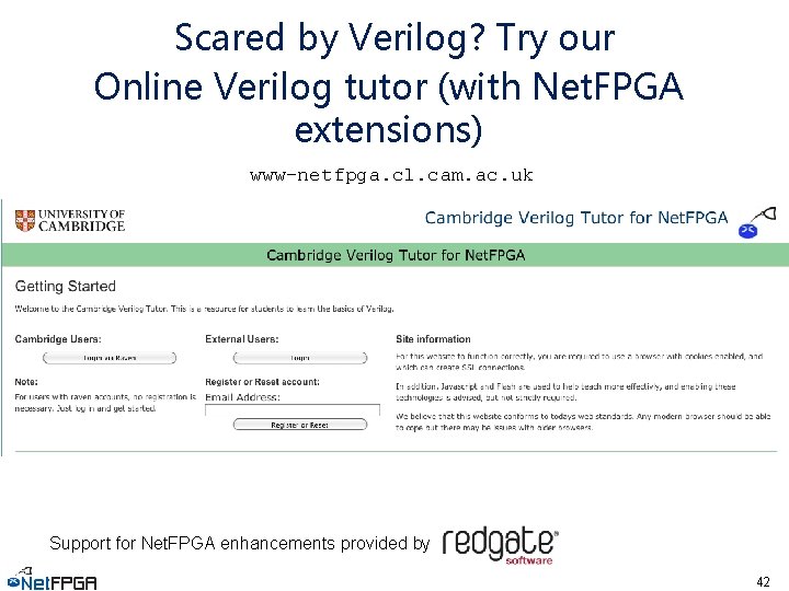 Scared by Verilog? Try our Online Verilog tutor (with Net. FPGA extensions) www-netfpga. cl.