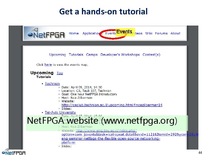 Get a hands-on tutorial Events Net. FPGA website (www. netfpga. org) 44 