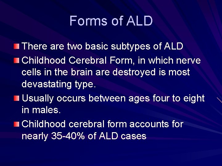 Forms of ALD There are two basic subtypes of ALD Childhood Cerebral Form, in