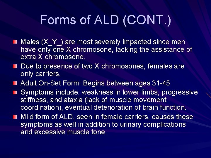 Forms of ALD (CONT. ) Males (X_Y_) are most severely impacted since men have