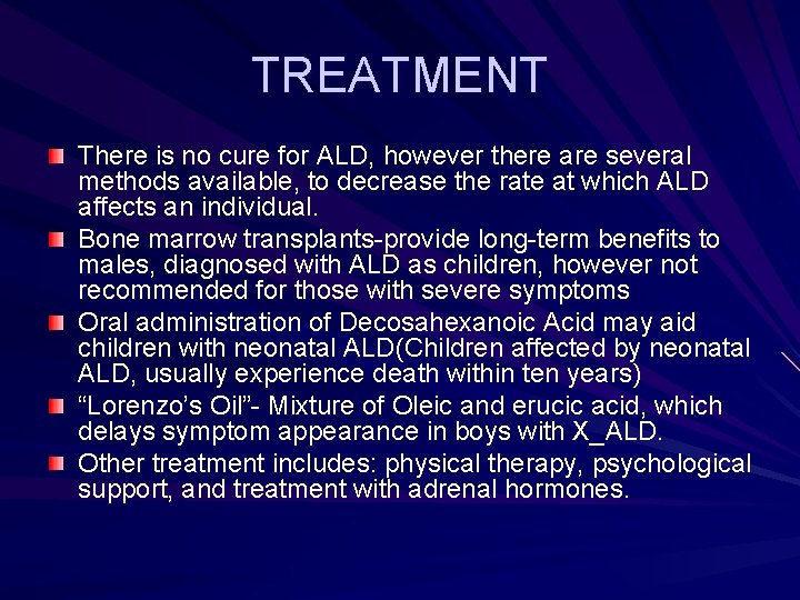 TREATMENT There is no cure for ALD, however there are several methods available, to