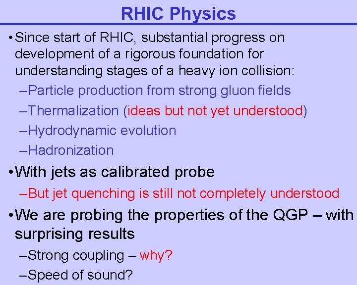 RHIC Physics • Since start of RHIC, substantial progress on development of a rigorous