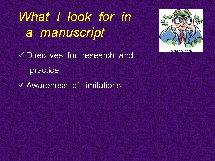 What I look for in a manuscript ü Directives for research and practice ü