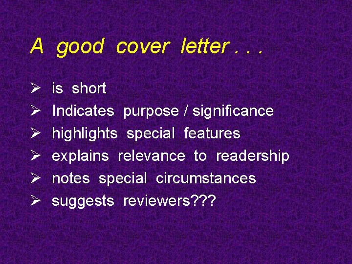 A good cover letter. . . Ø Ø Ø is short Indicates purpose /