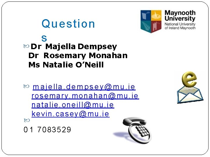 Question s Dr Majella Dempsey Dr Rosemary Monahan Ms Natalie O’Neill m a j