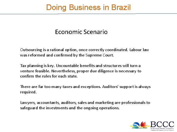 Doing Business in Brazil Economic scenario Economic Scenario Outsourcing is a rational option, once