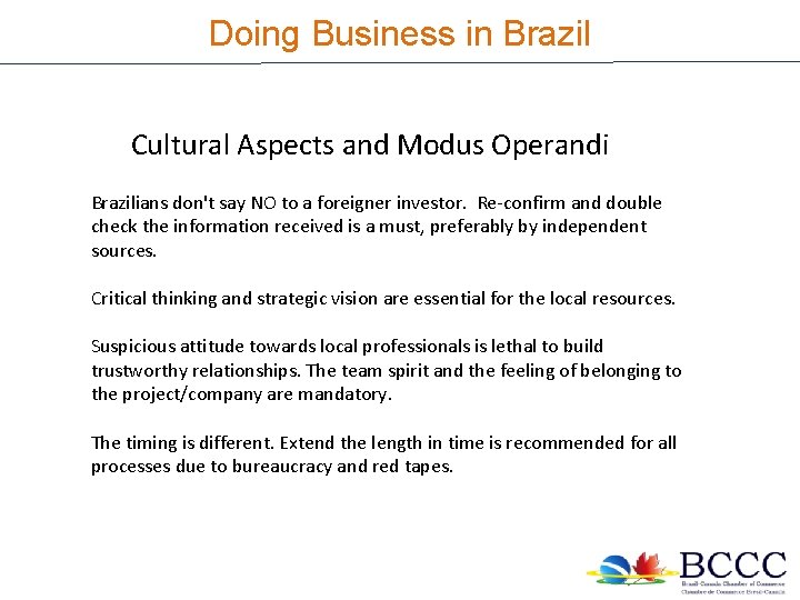 Doing Business in Brazil Economic scenario Cultural Aspects and Modus Operandi Brazilians don't say