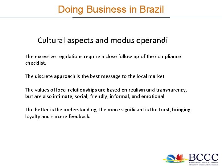 Doing Business in Brazil Economic scenario Cultural aspects and modus operandi The excessive regulations