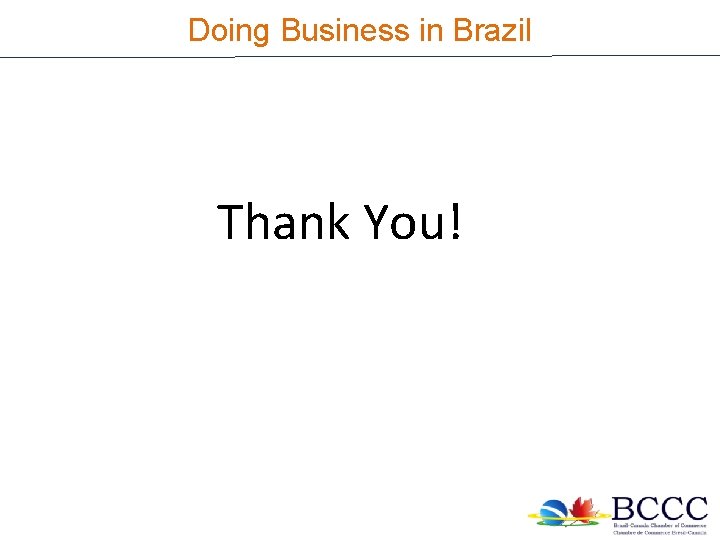 Doing Business in Brazil Thank You! 