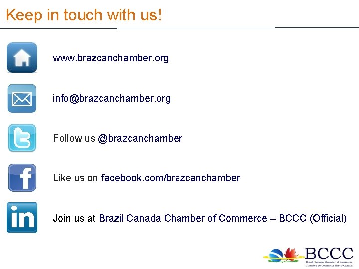 Keep in touch with us! www. brazcanchamber. org info@brazcanchamber. org Follow us @brazcanchamber Like