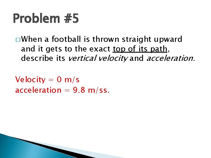 Problem #5 � When a football is thrown straight upward and it gets to