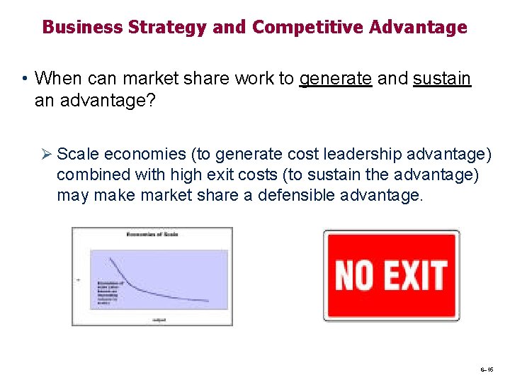 Business Strategy and Competitive Advantage • When can market share work to generate and