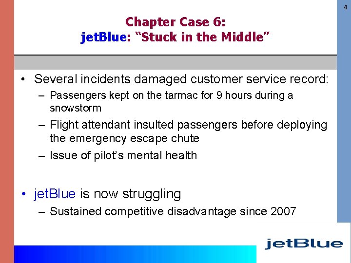 4 Chapter Case 6: jet. Blue: “Stuck in the Middle” • Several incidents damaged