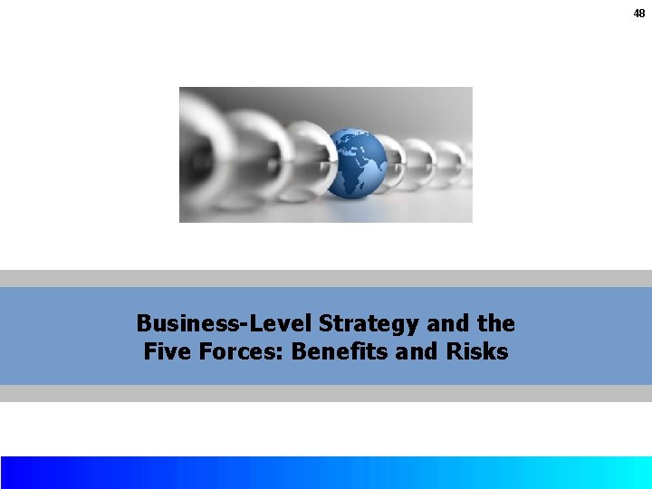 48 Business-Level Strategy and the Five Forces: Benefits and Risks Copyright © 2017 by