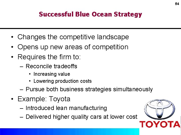 54 Successful Blue Ocean Strategy • Changes the competitive landscape • Opens up new