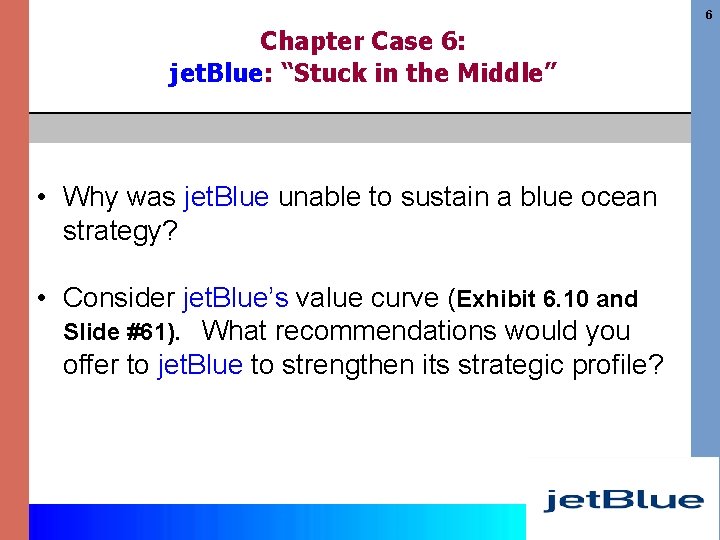 6 Chapter Case 6: jet. Blue: “Stuck in the Middle” • Why was jet.